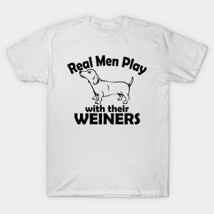 Real Men play with their Weiners T-Shirt